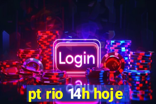 pt rio 14h hoje